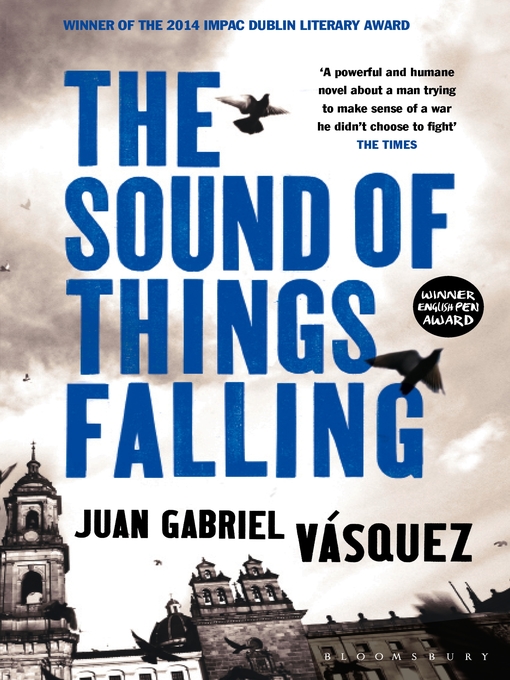 Title details for The Sound of Things Falling by Juan Gabriel Vásquez - Available